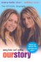 Mary-Kate & Ashley: Our Story--Updated edition : The Official Biography